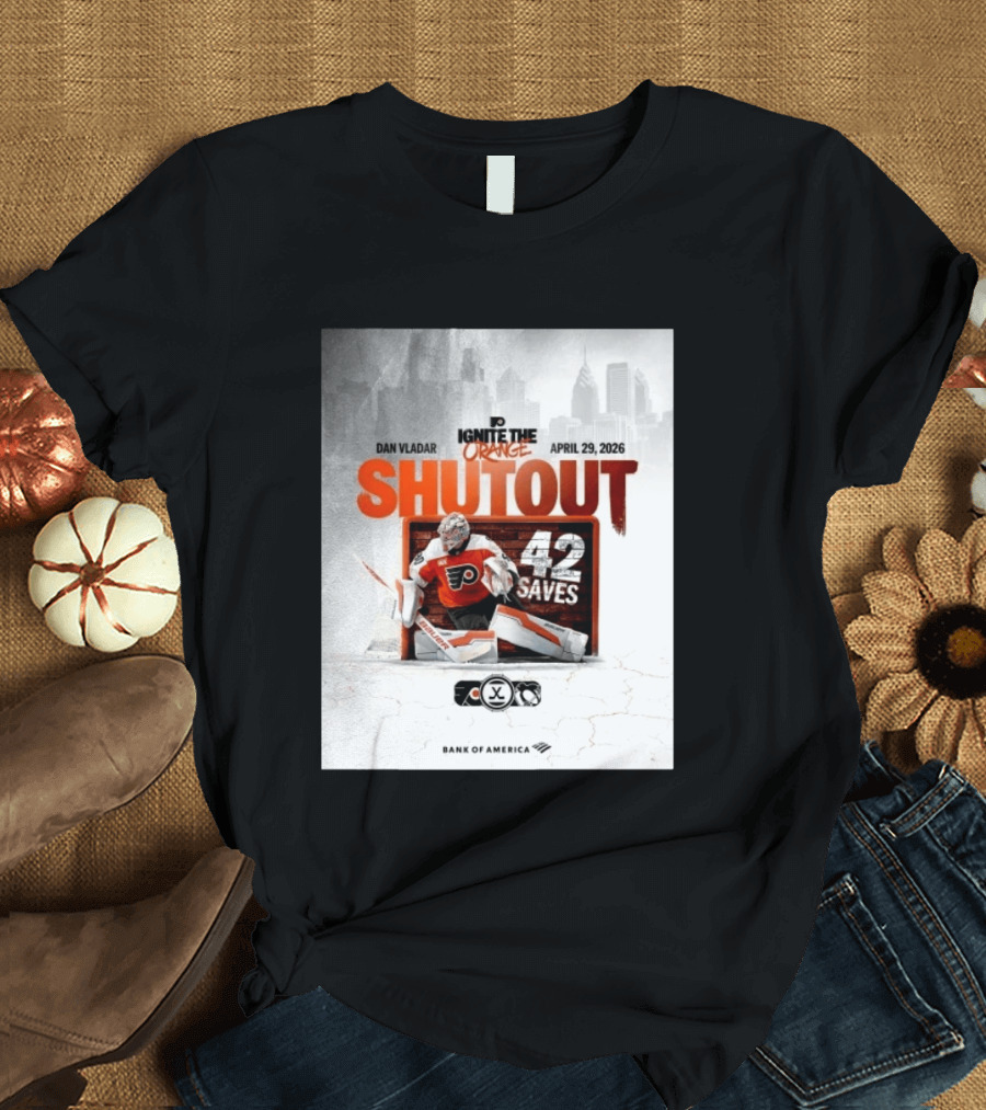 Dan Vladar Shutout 42 Saves Philadelphia Flyers Ignite The Orange April 29 2026 T-Shirt