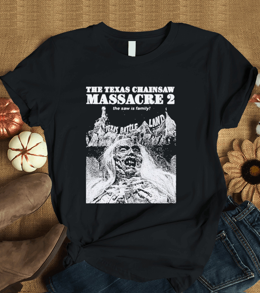 The Texas Chainsaw Massacre 2 The Saw Is Family Scare Bothe Land T-Shirt