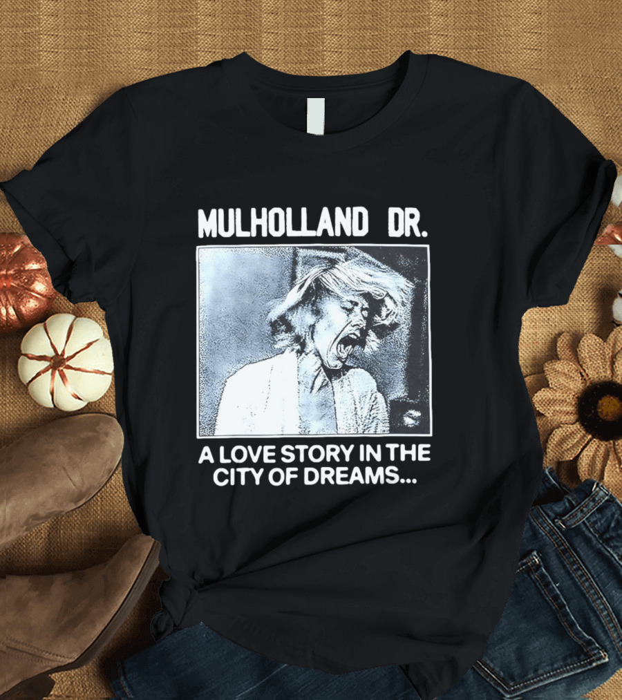 Mulholland Dr. A Love Story In The City Of Dreams T-Shirt