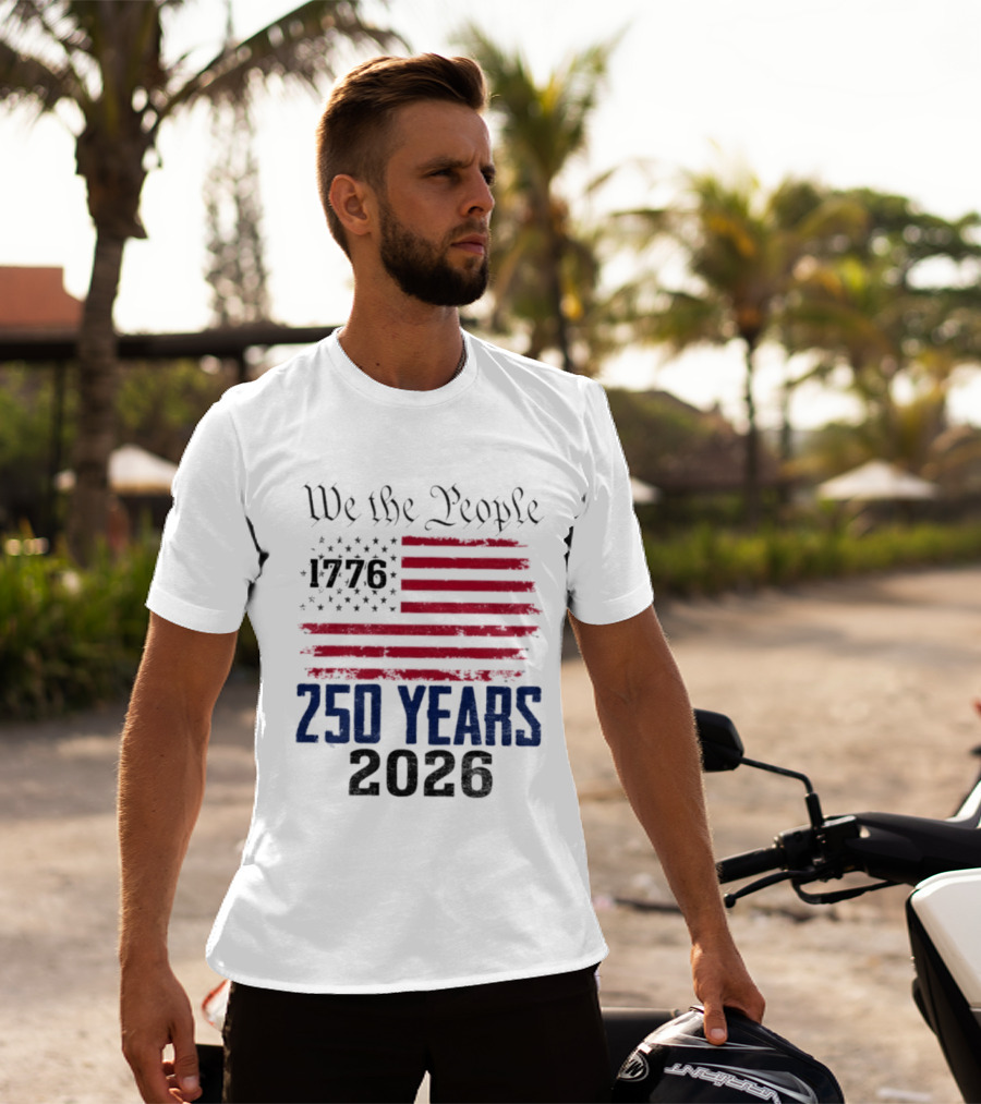 We The People 250 Years 1776 2026 American Flag T-Shirt