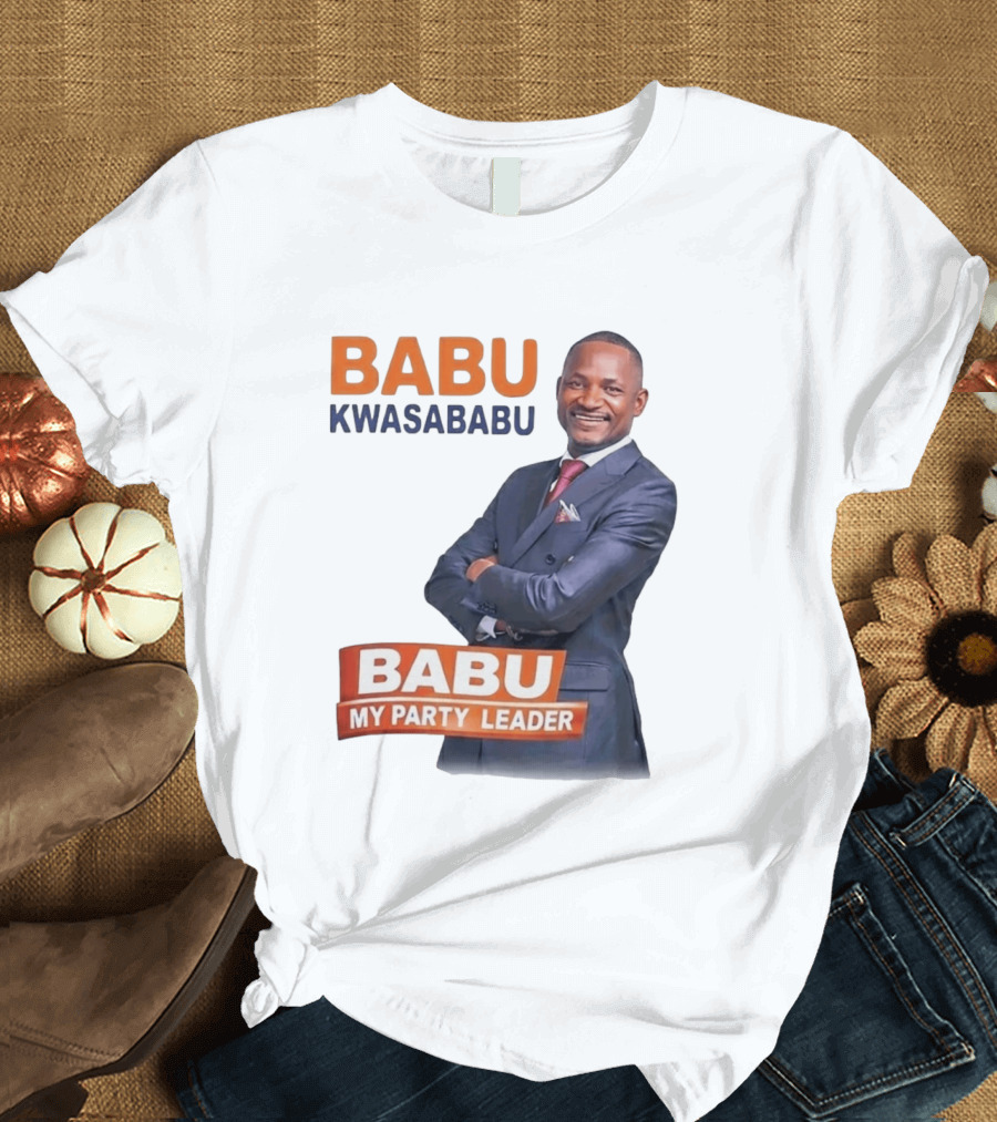 Babu Kwa Sababu Babu My Party Leader T-Shirt