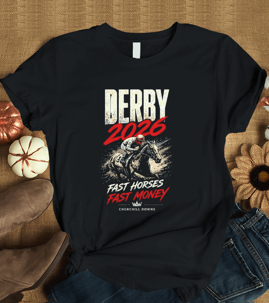 Kentucky Derby 2026 Fast Horses Fast Money Churchill Downs T-Shirt