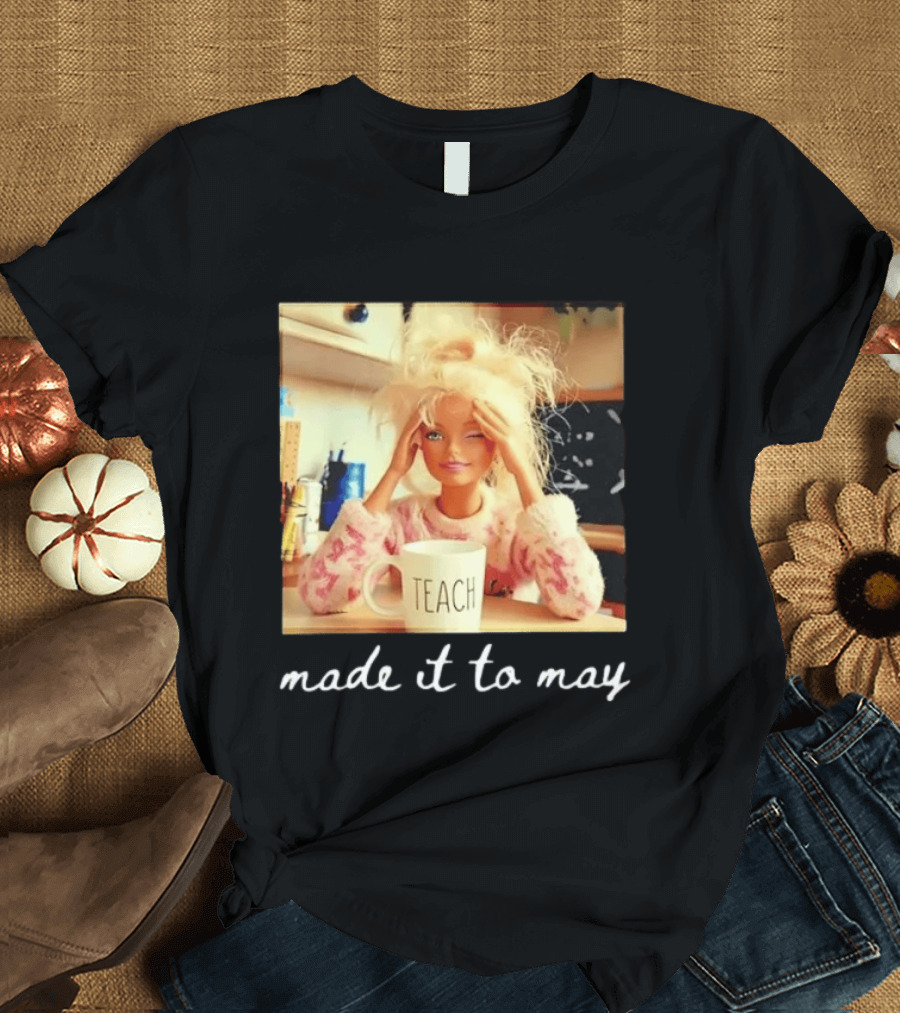 Made It To May Teacher Girl Meme Last Day Of School T-Shirt