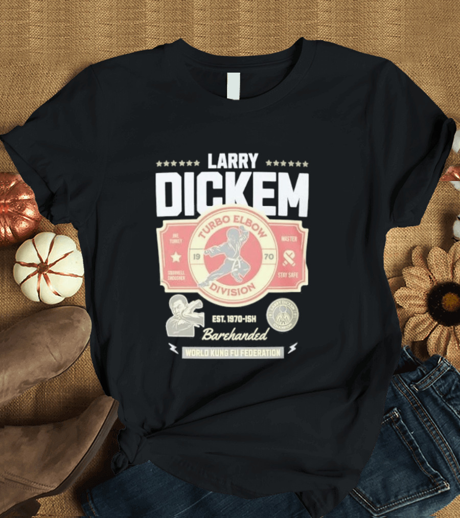 Larry Dickem Turbo Elbow Division World Kung Fu Federation T-Shirt