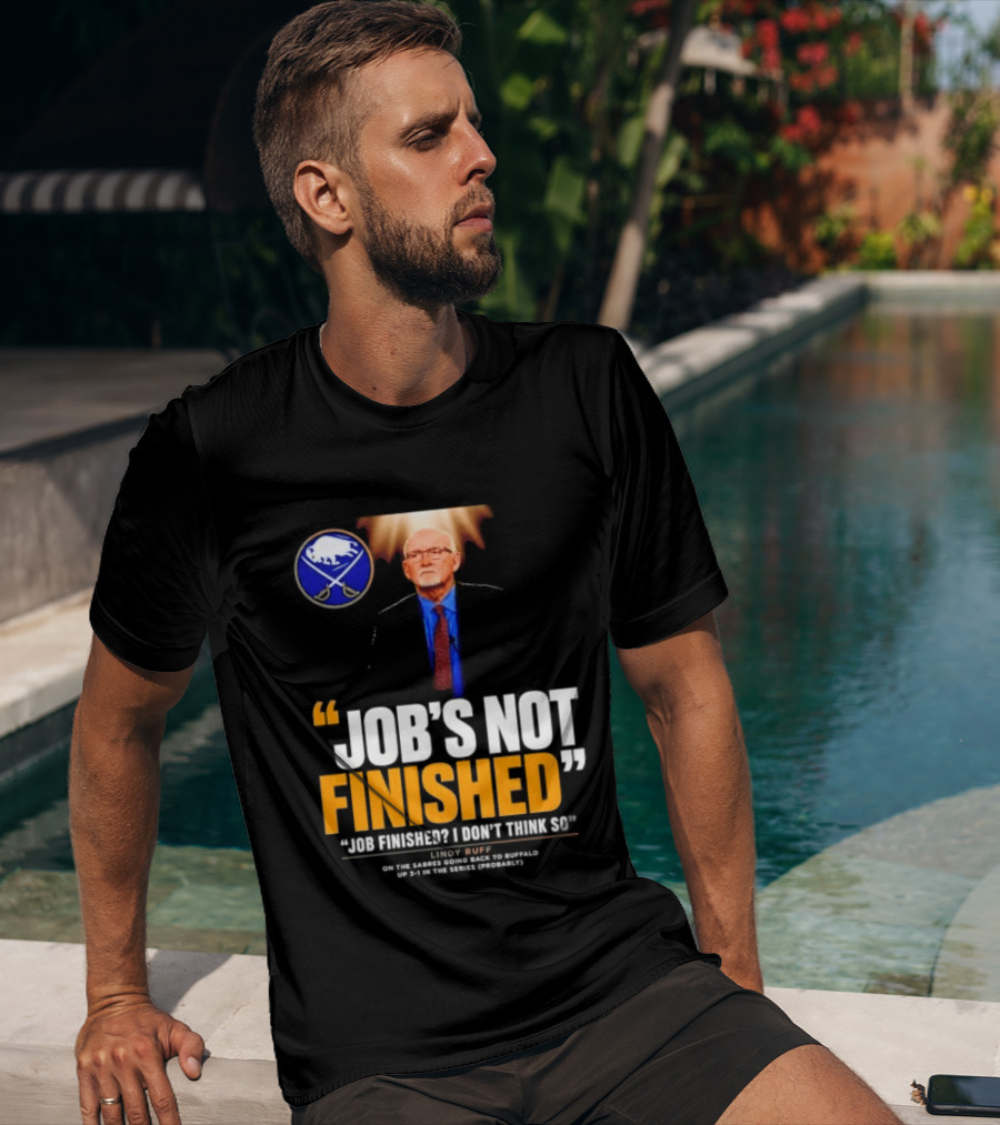 Lindy Ruff Buffalo Sabres Job's Not Finished T-Shirt