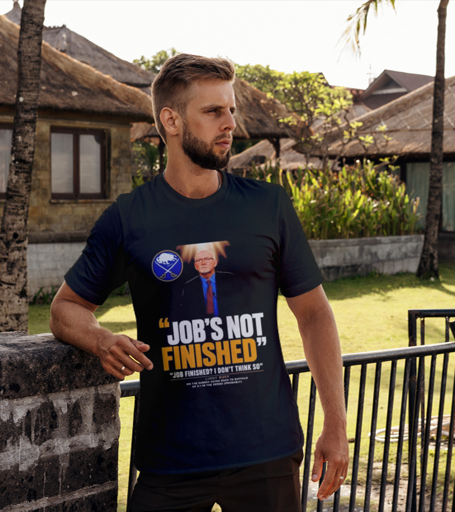 Lindy Ruff Buffalo Sabres Job's Not Finished T-Shirt