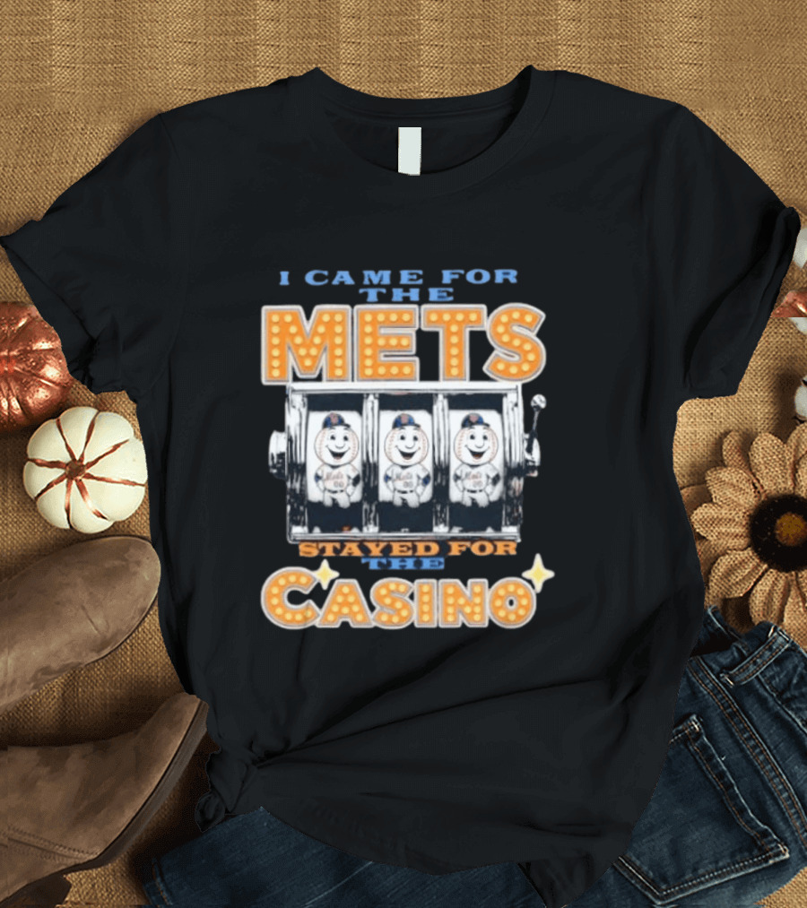 I Came For The Mets Stayed For The Casino Slot Machine Baseball T-Shirt