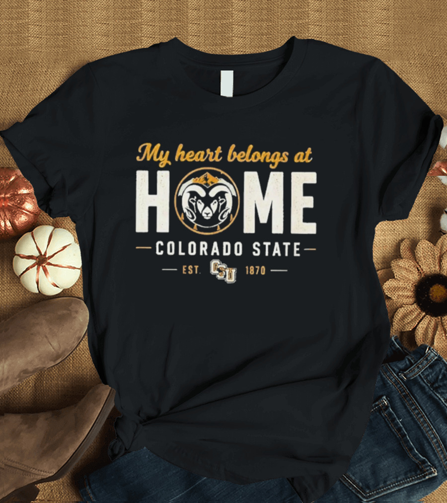 My Heart Belongs At Home Colorado State Rams Est 1870 CSU T-Shirt