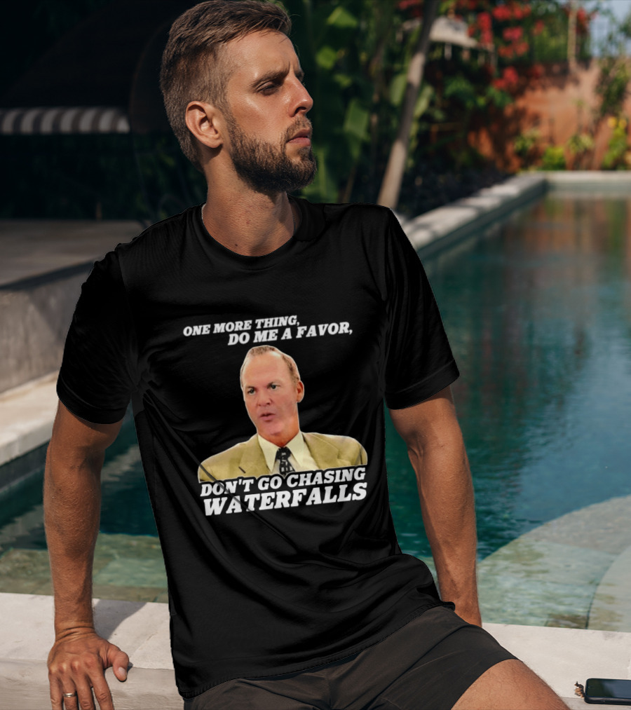 Other Guys Do Me A Favor Don't Go Chasing Waterfalls T-Shirt