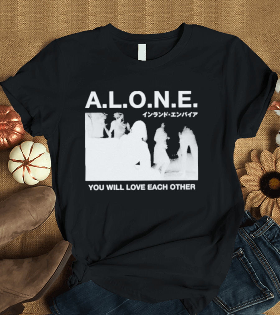 A.L.O.N.E. You Will Love Each Other Japanese T-Shirt