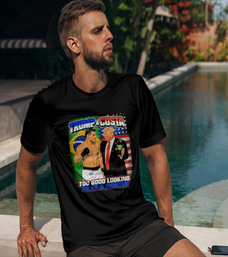 Paulo Costa Trump Too Good Looking To Be A Fighter T-Shirt