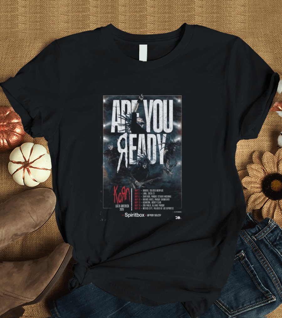 Korn Are You Ready Latin America 2026 Tour Dates May Bogota Lima Santiago Buenos Aires Asuncion Sao Paulo Mexico City T-Shirt