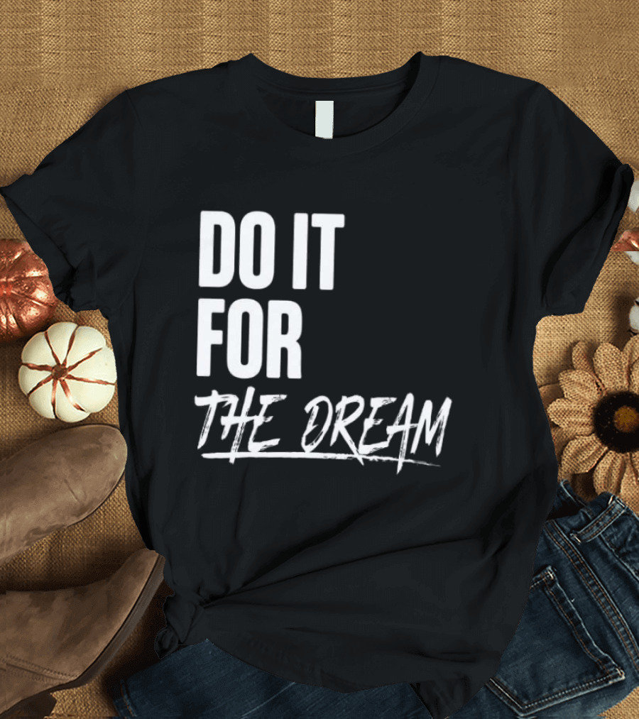 Renee Montgomery Do It For The Dream WNBA Basketball Motivation T-Shirt