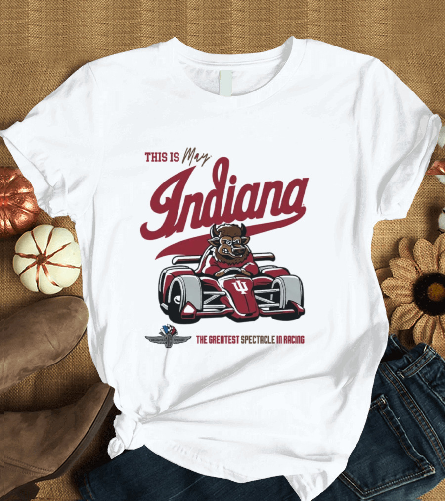 This Is May Indiana Hoosiers The Greatest Spectacle In Racing T-Shirt