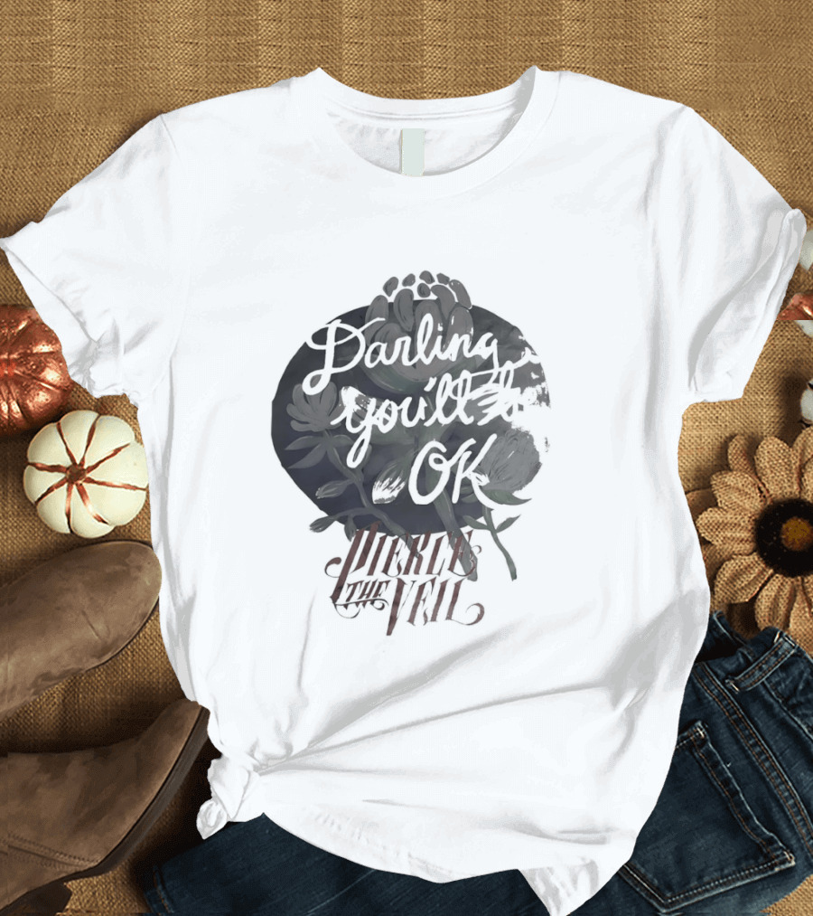 Darling You'll Be Ok Pierce The Veil Inspirational Text Floral T-Shirt