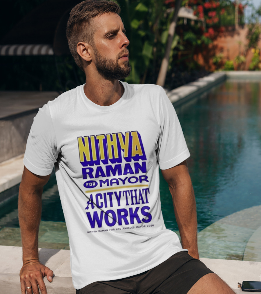 Nithya Raman For Los Angeles Mayor 2026 A City That Works T-Shirt