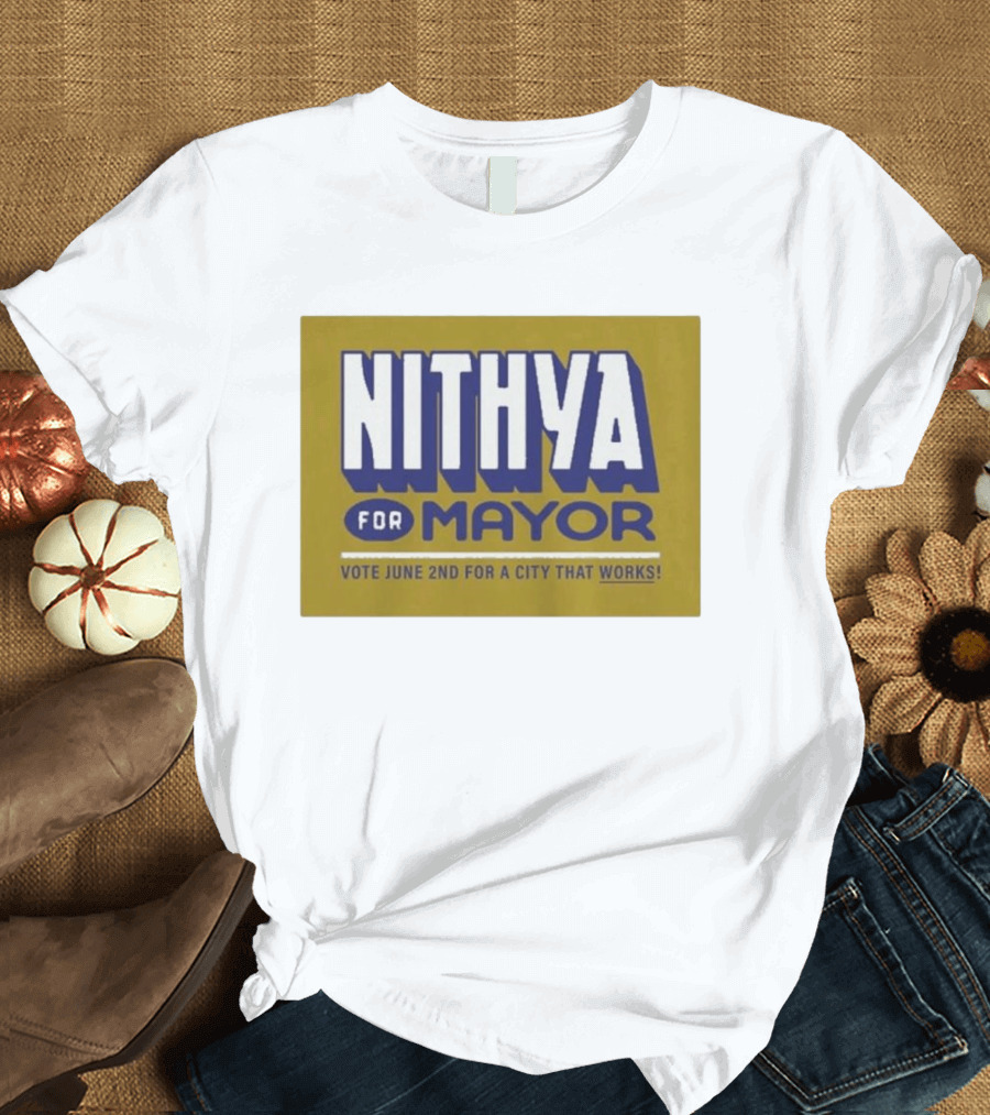 Nithya For Mayor Vote June 2nd For A City That Works T-Shirt