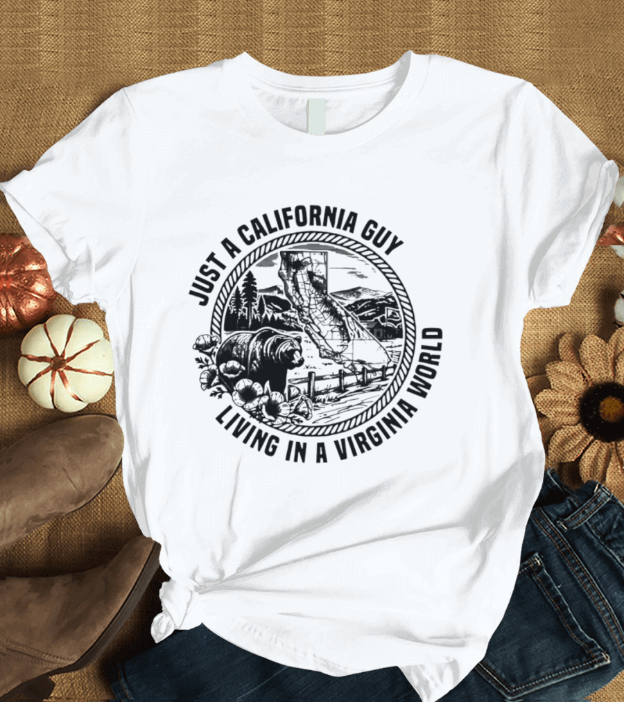Just A California Guy California Bear Virginia Living Collision Of Worlds T-Shirt