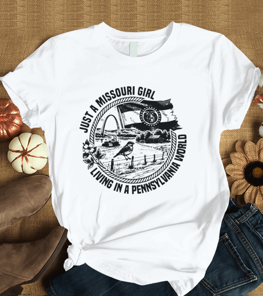 Just A Missouri Girl Living In A Pennsylvania World State Symbols And Scenery T-Shirt