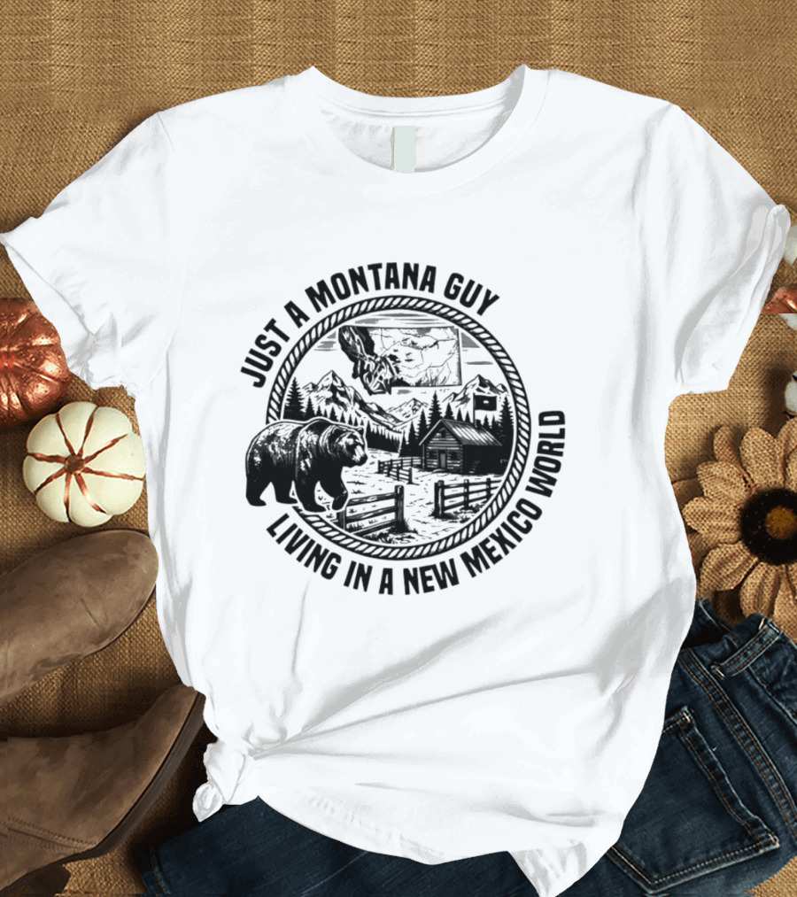 Just A Montana Guy Living In A New Mexico World With Mountain And Bear Scene T-Shirt