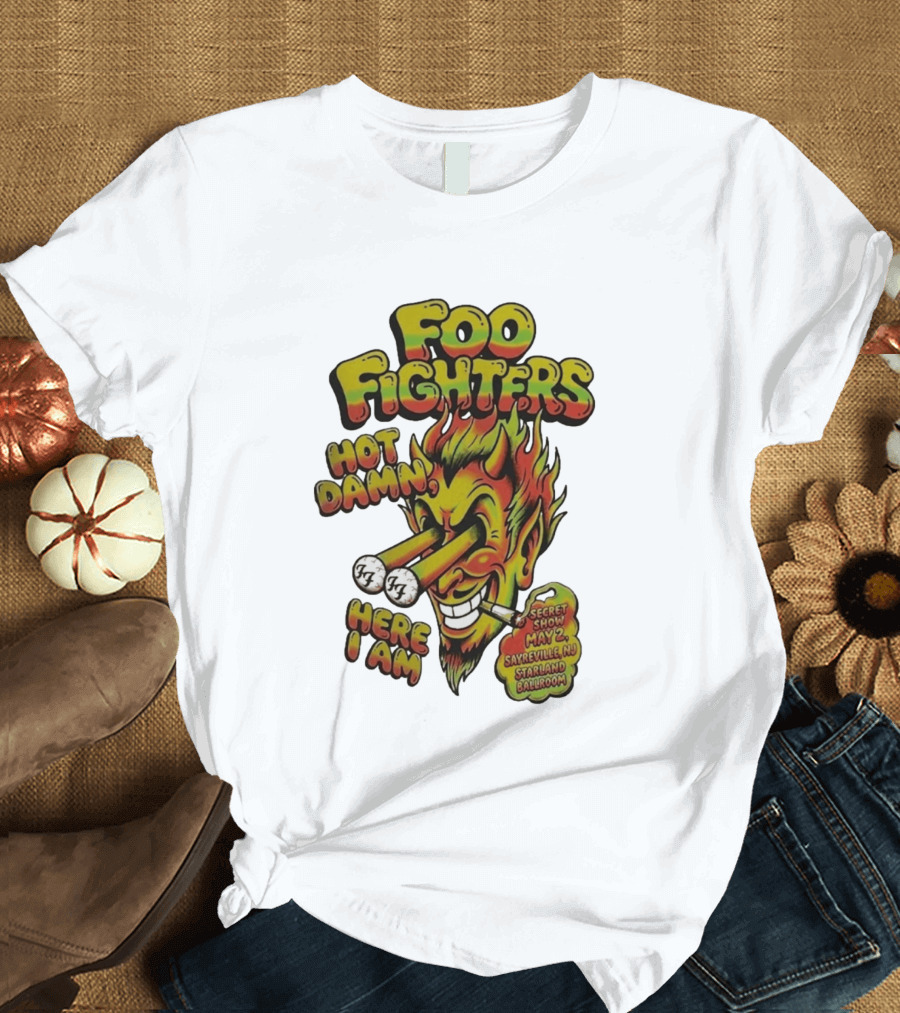 Foo Fighters Hot Damn Here I Am Satan Secret Show May 2 Sayreville NJ Starland Ballroom T-Shirt