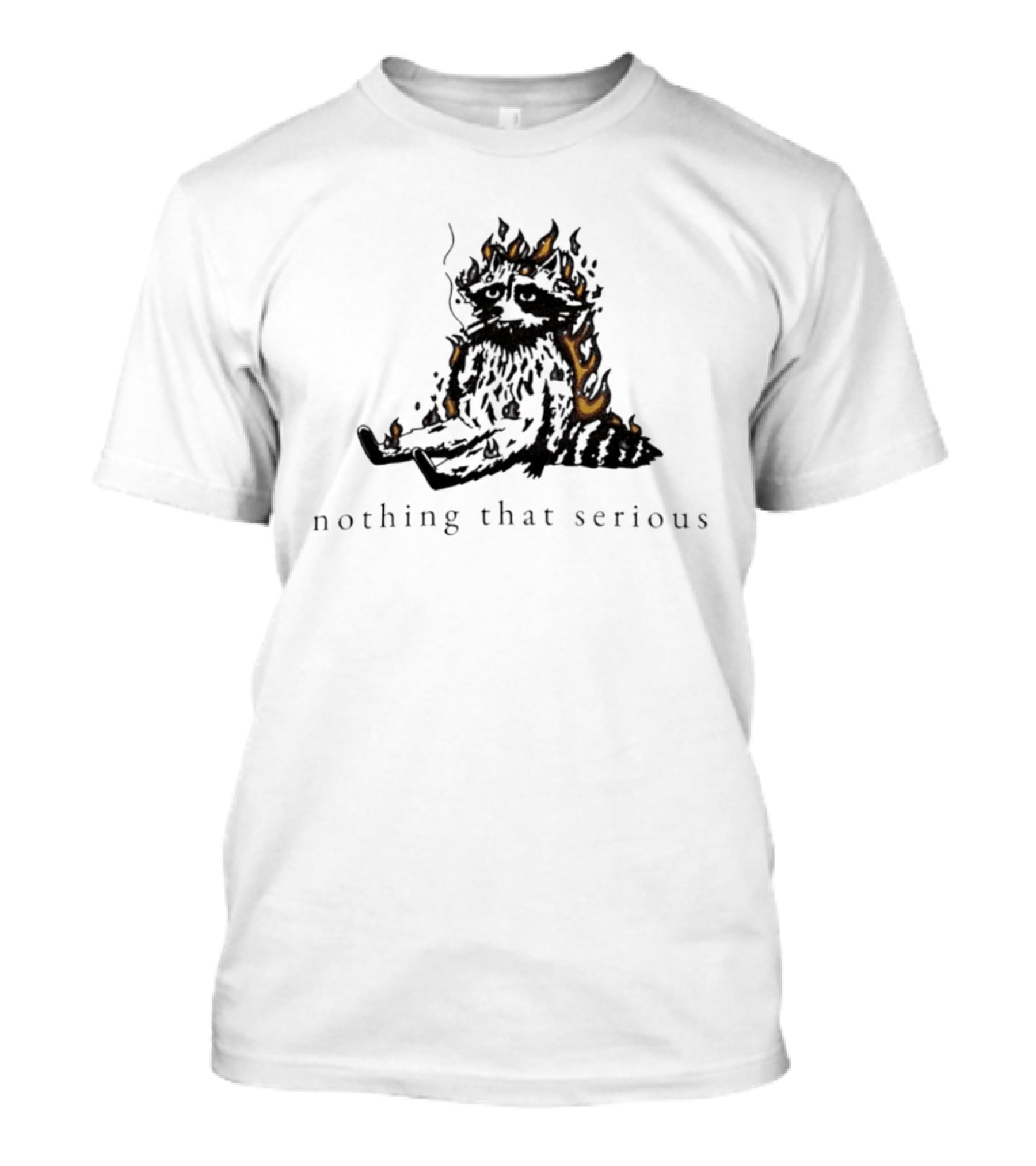 Raccoon Nothing That Serious Fire T-Shirt