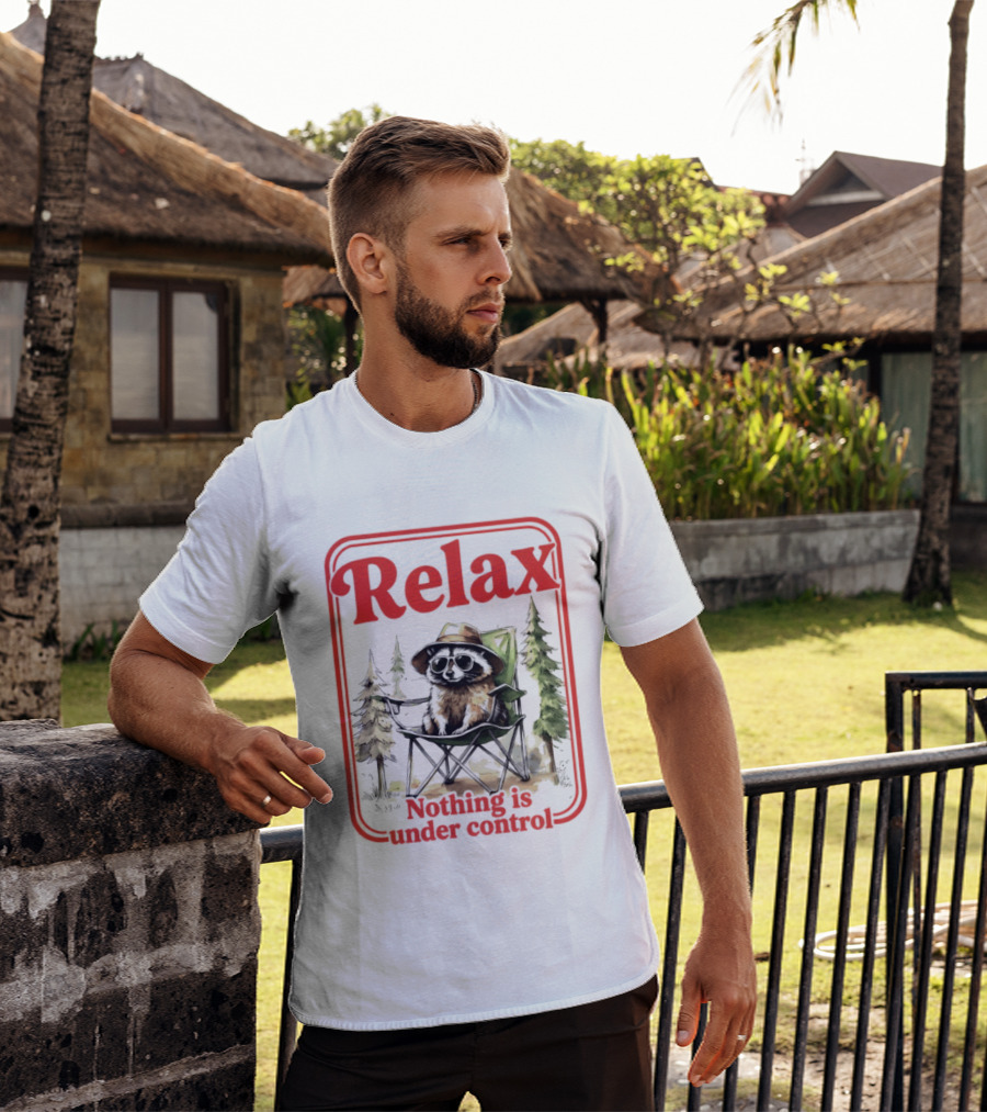 Relaxed Raccoon Chill In Camping Chair Nothing Is Under Control T-Shirt