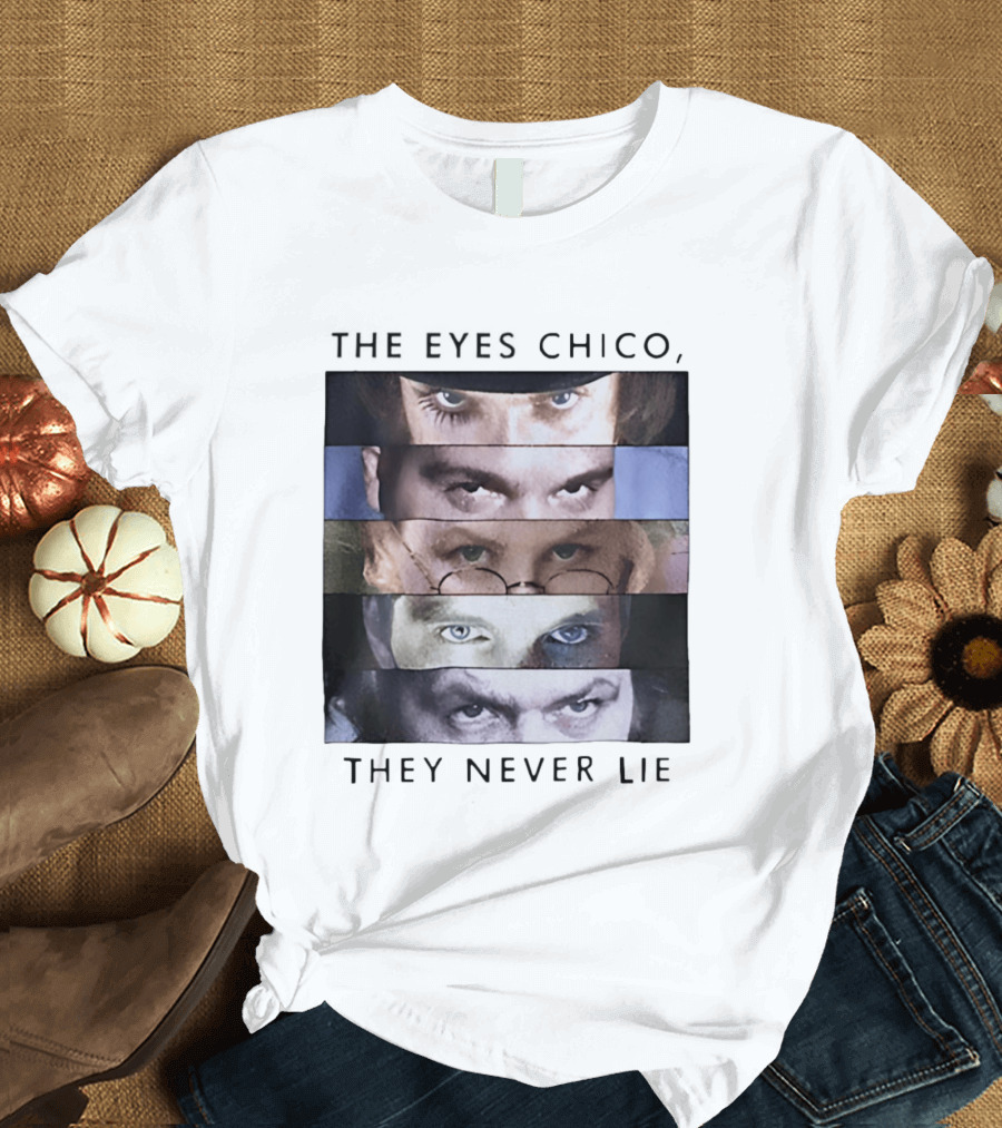 The Eyes Chico They Never Lie Famous Movie Quote Eyes Collage T-Shirt