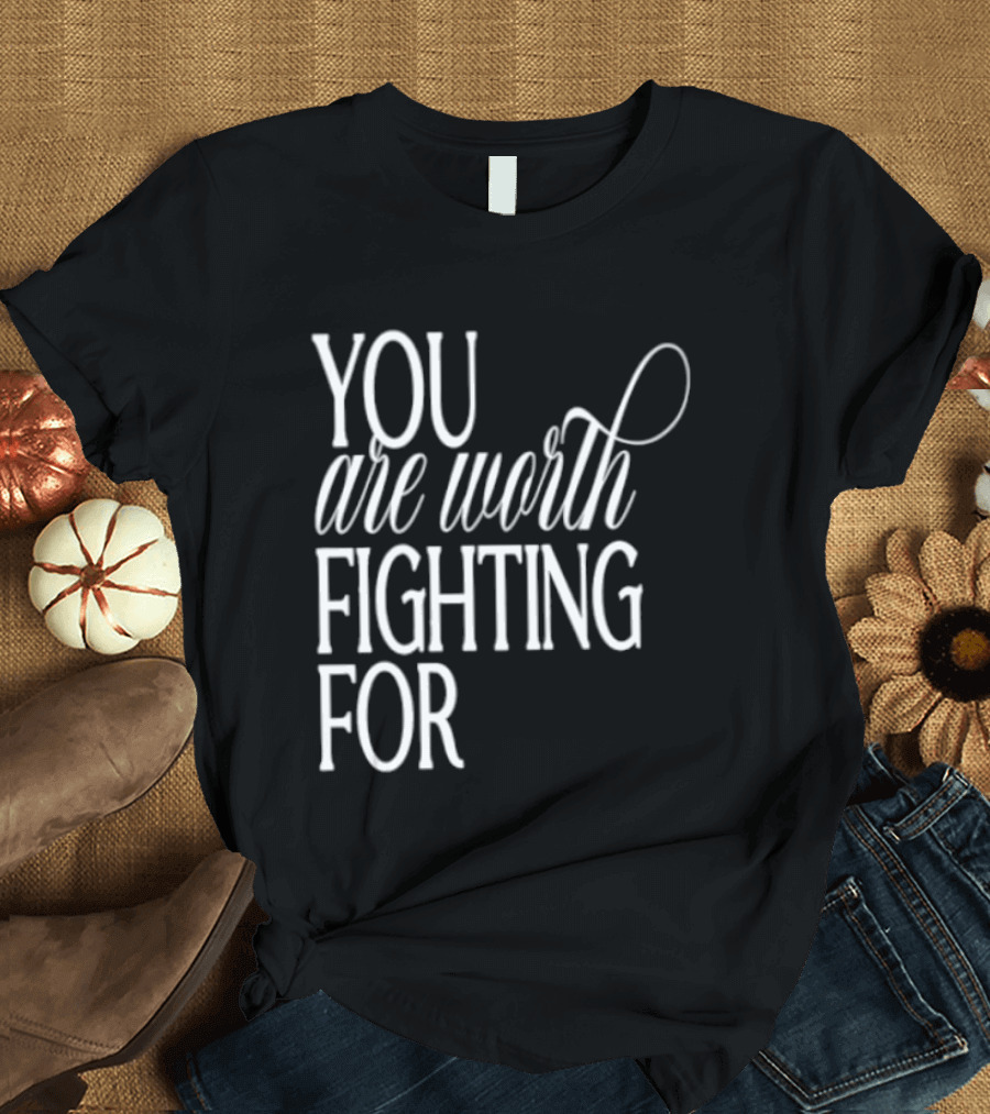2026 Indianapolis Colts You Are Worth Fighting For Bold Motivational Mantra T-Shirt