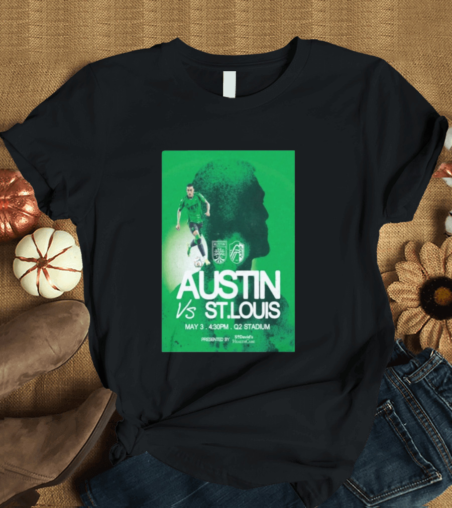Austin FC Vs St. Louis May 3 4:30 PM Q2 Stadium St. David's HealthCare T-Shirt