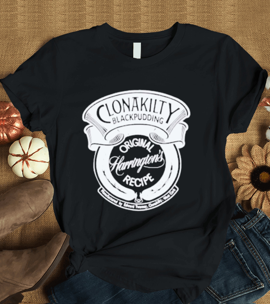 Clonakilty Blackpudding Harrington's Original Recipe T-Shirt