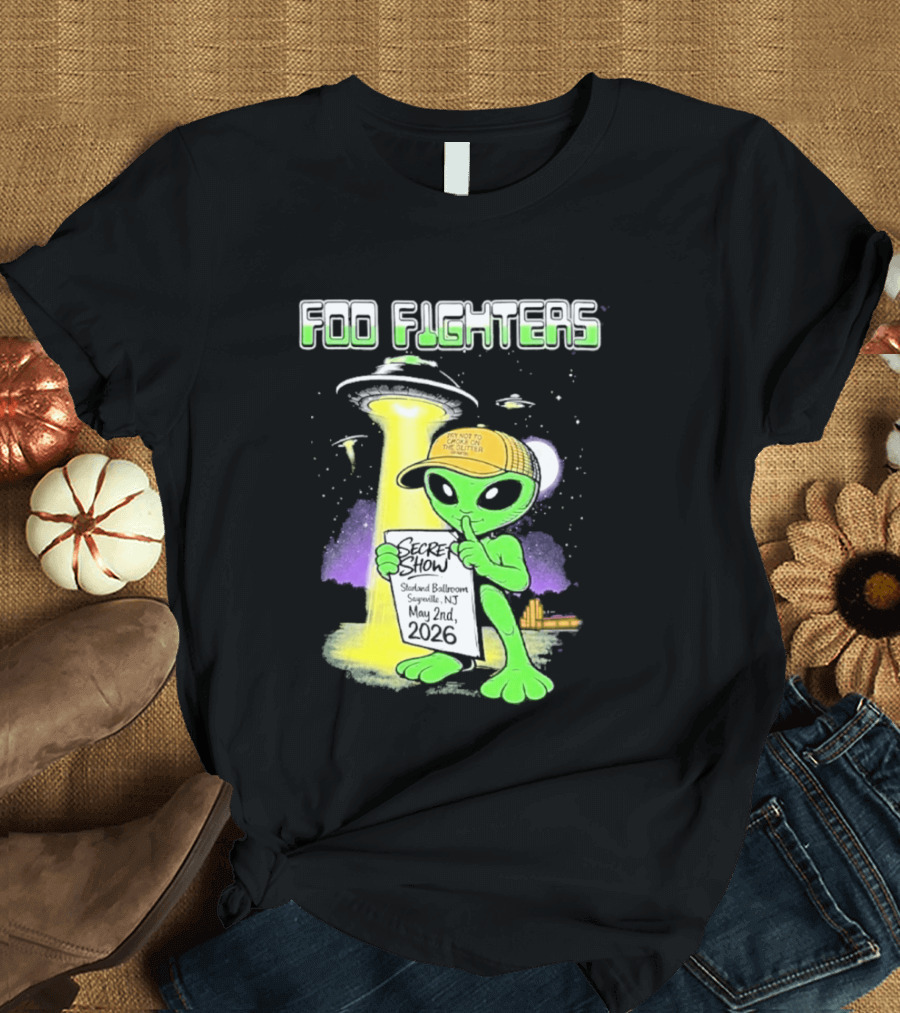 Foo Fighters Sayreville 2026 Secret Show Starland Ballroom May 2 The Alien Do Not Go Out To The Glitter T-Shirt
