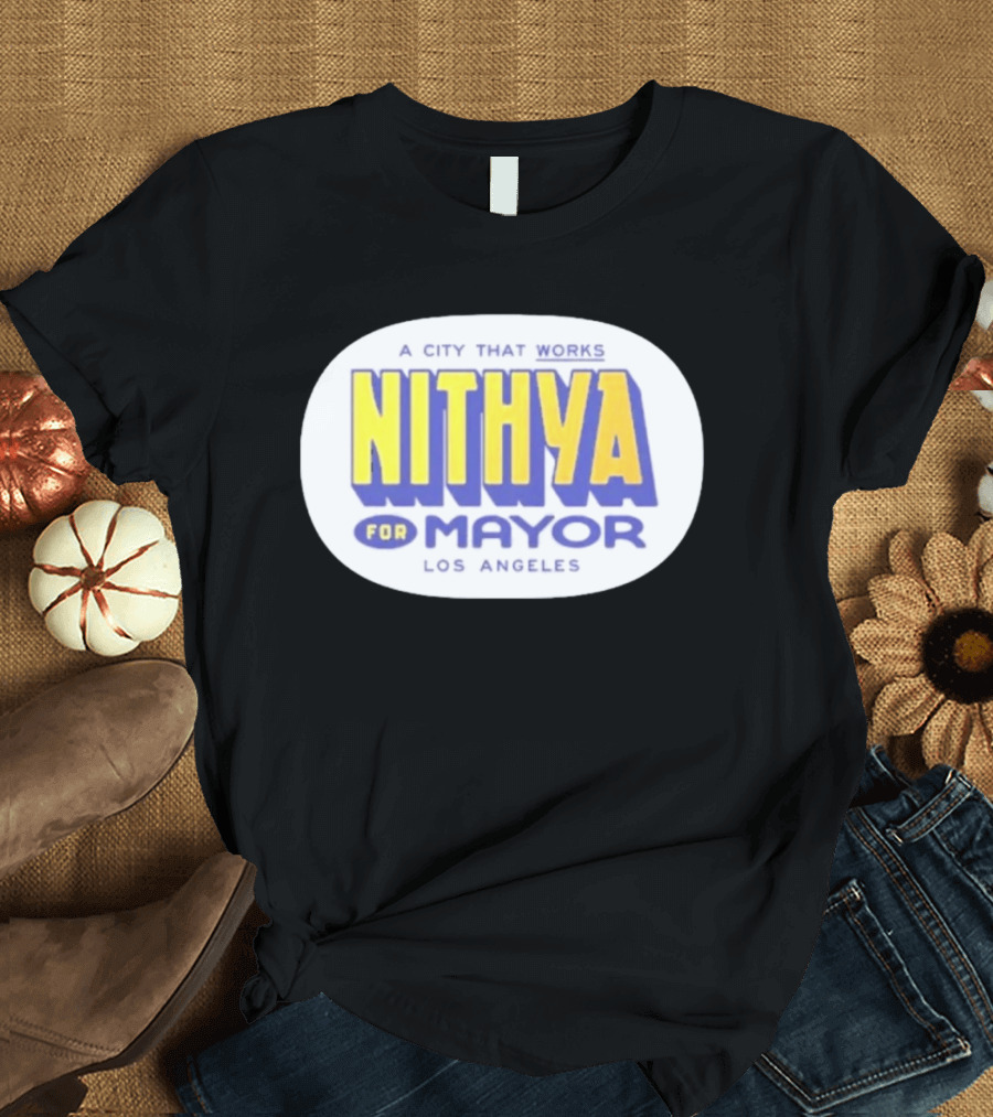 Nithya For Mayor A City That Works Los Angeles Garment Dyed T-Shirt