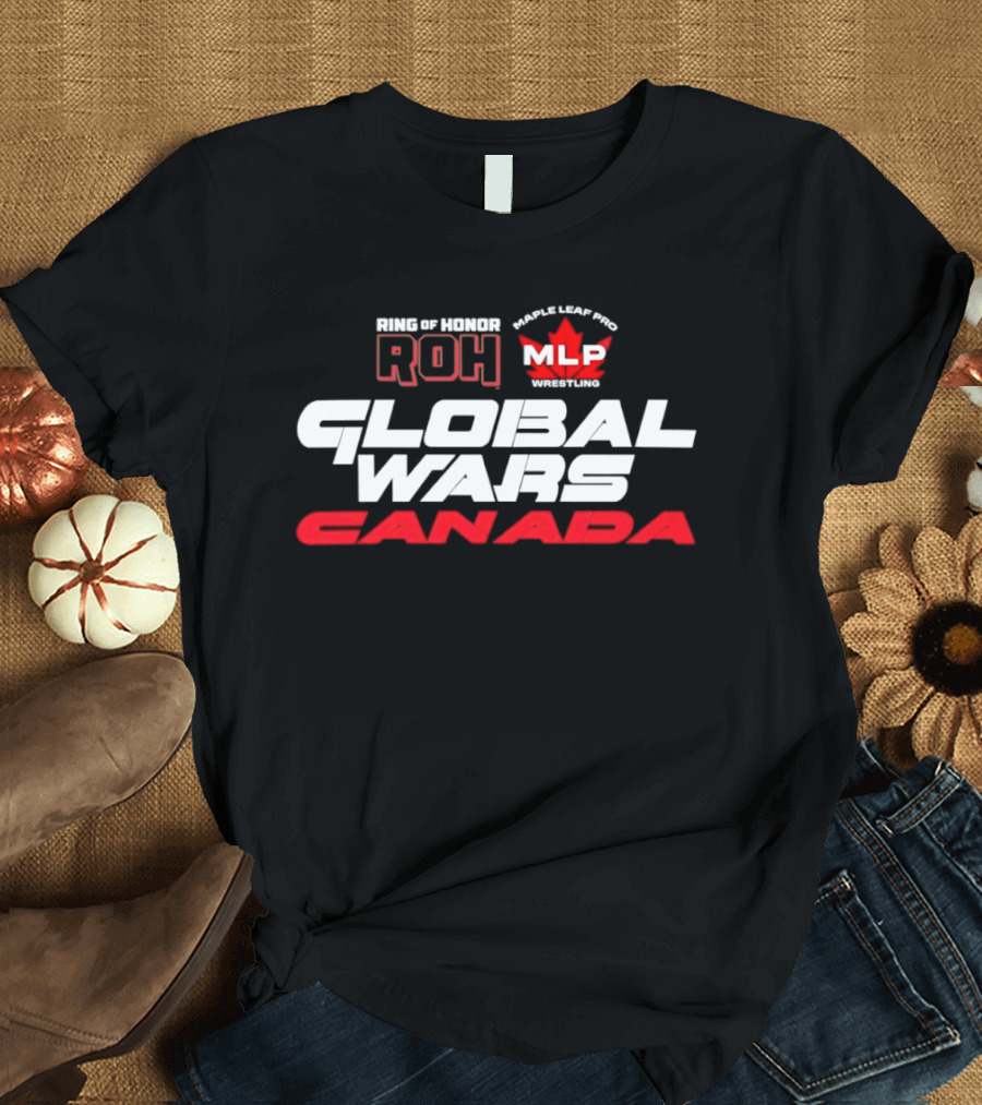 Ring Of Honor ROH Maple Leaf Pro Wrestling Global Wars Canada MLP Legends T-Shirt