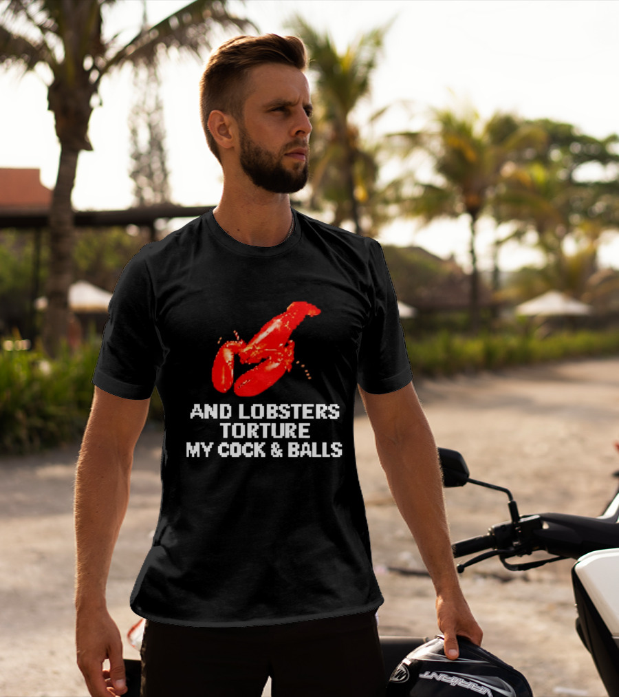 Lobsters Torture My Cock & Balls T-Shirt