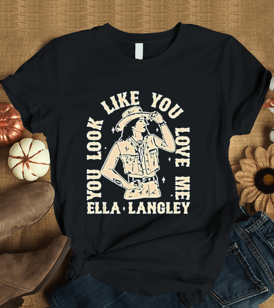 Ella Langley You Look Like You Love Me T-Shirt