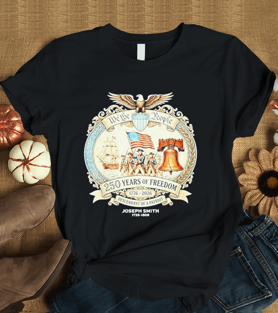 We The People 250 Years Of Freedom 1776 2026 Descendant Of A Patriot T-Shirt
