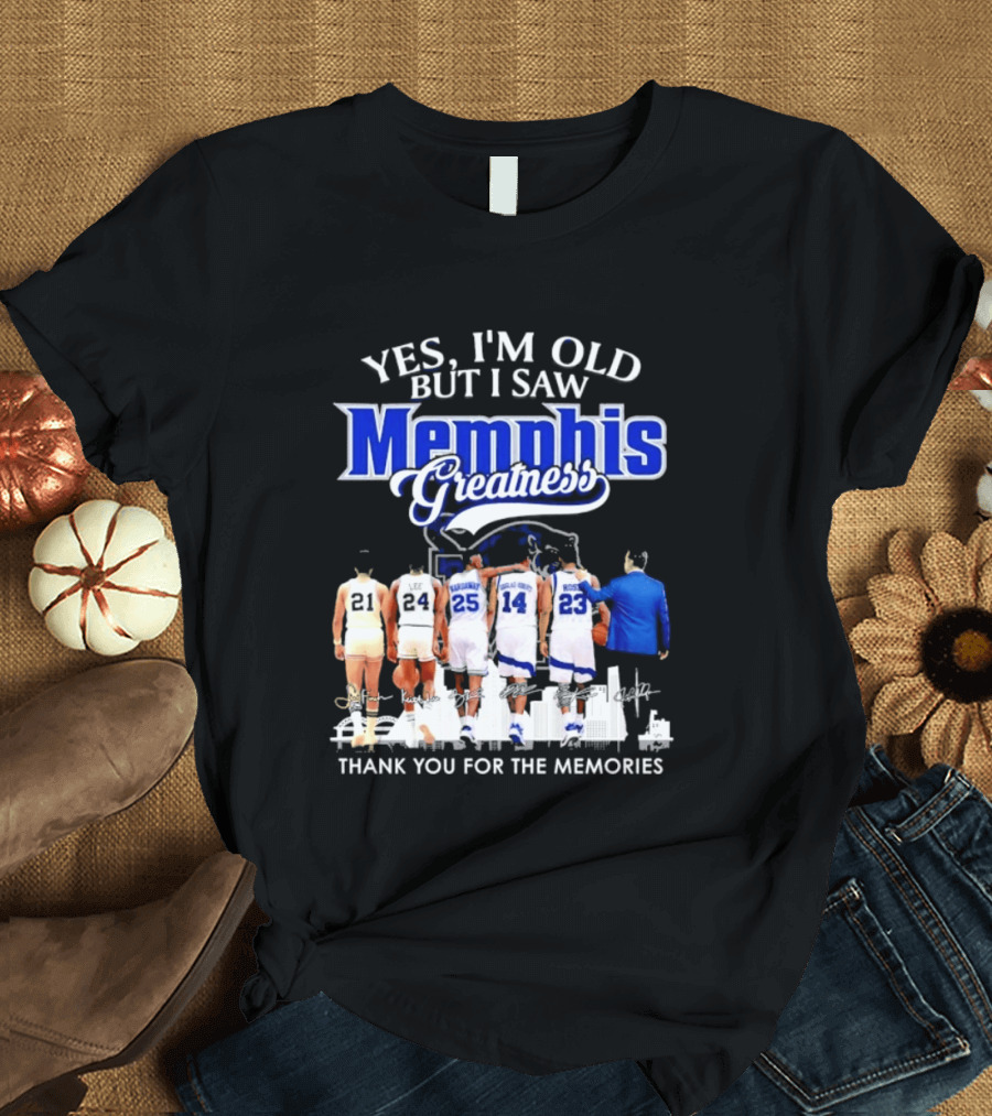 Yes I'm Old But I Saw Memphis Greatness Thank You For The Memories Legends T-Shirt
