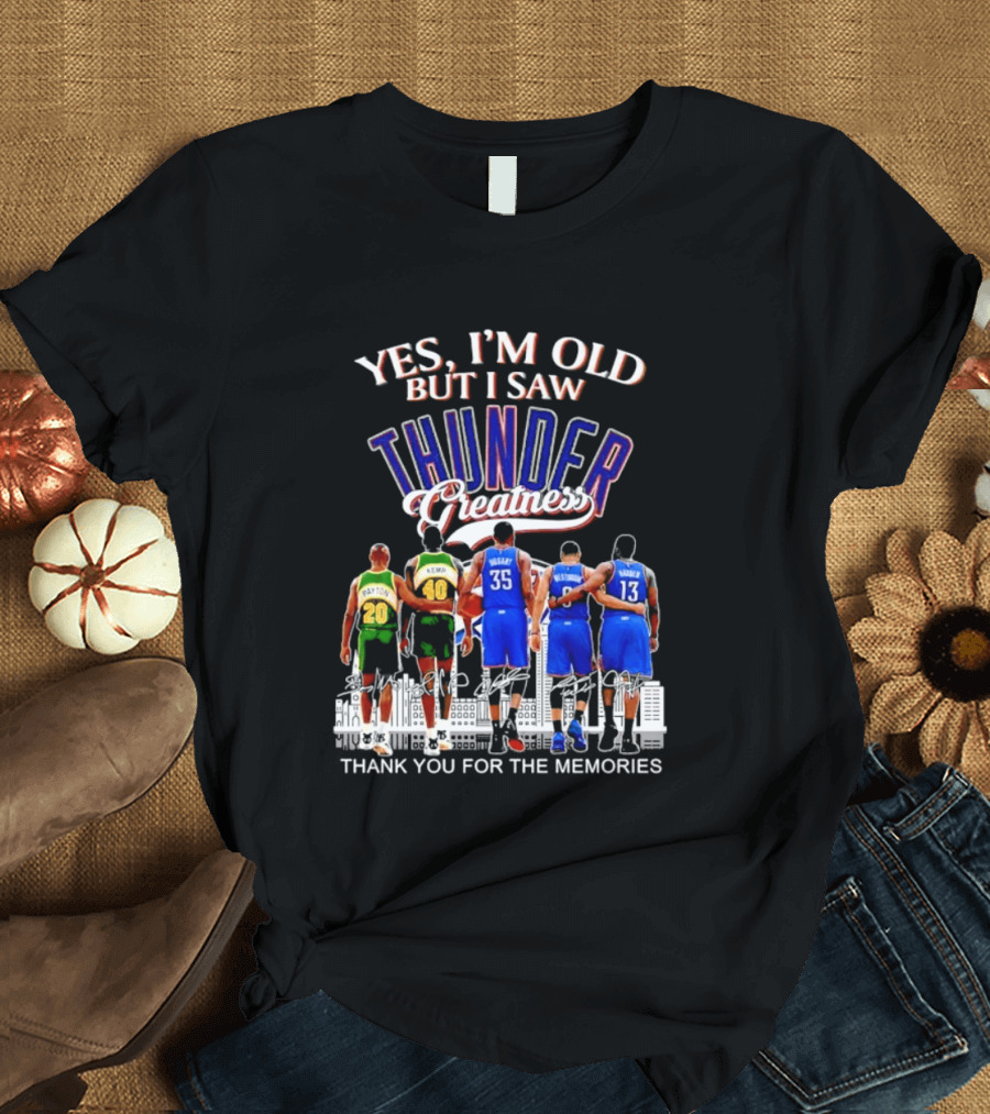 Yes I'm Old But I Saw Thunder Greatness Thank You For The Memories T-Shirt