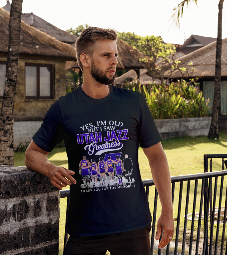 Yes I'm Old But I Saw Utah Jazz Greatness Thank You For The Memories T-Shirt