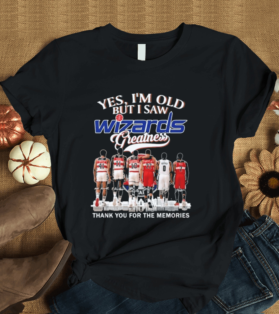 Yes I'm Old But I Saw Wizards Greatness Thank You For The Memories T-Shirt