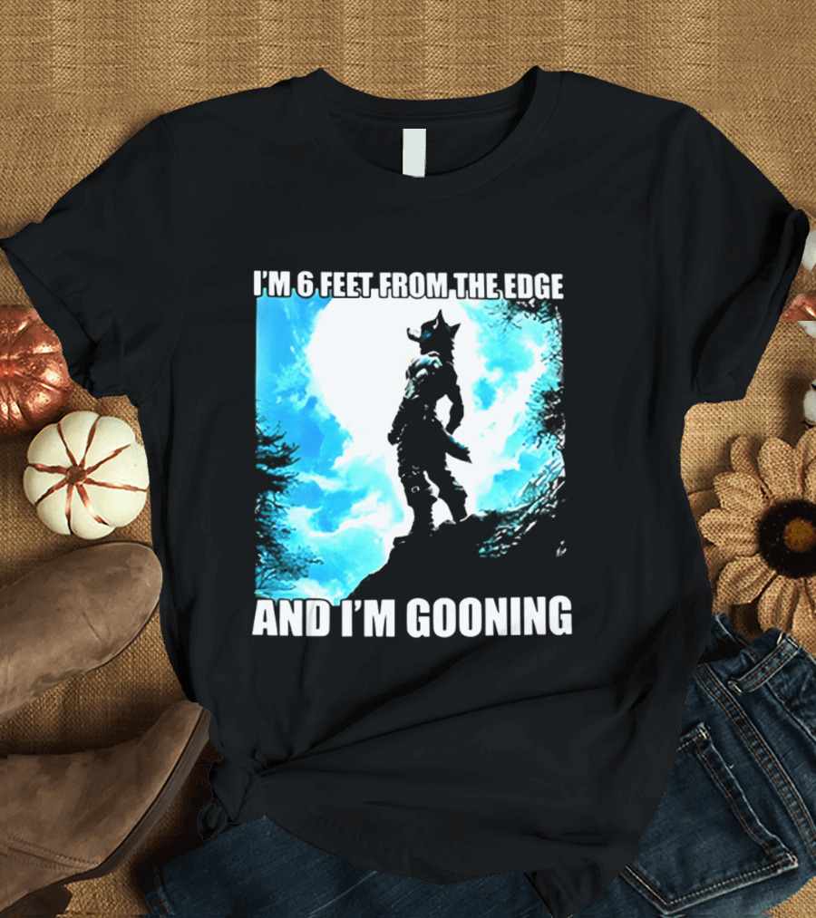 I'm 6 Feet From The Edge And I'm Gooning Silhouette With Blue Sky T-Shirt