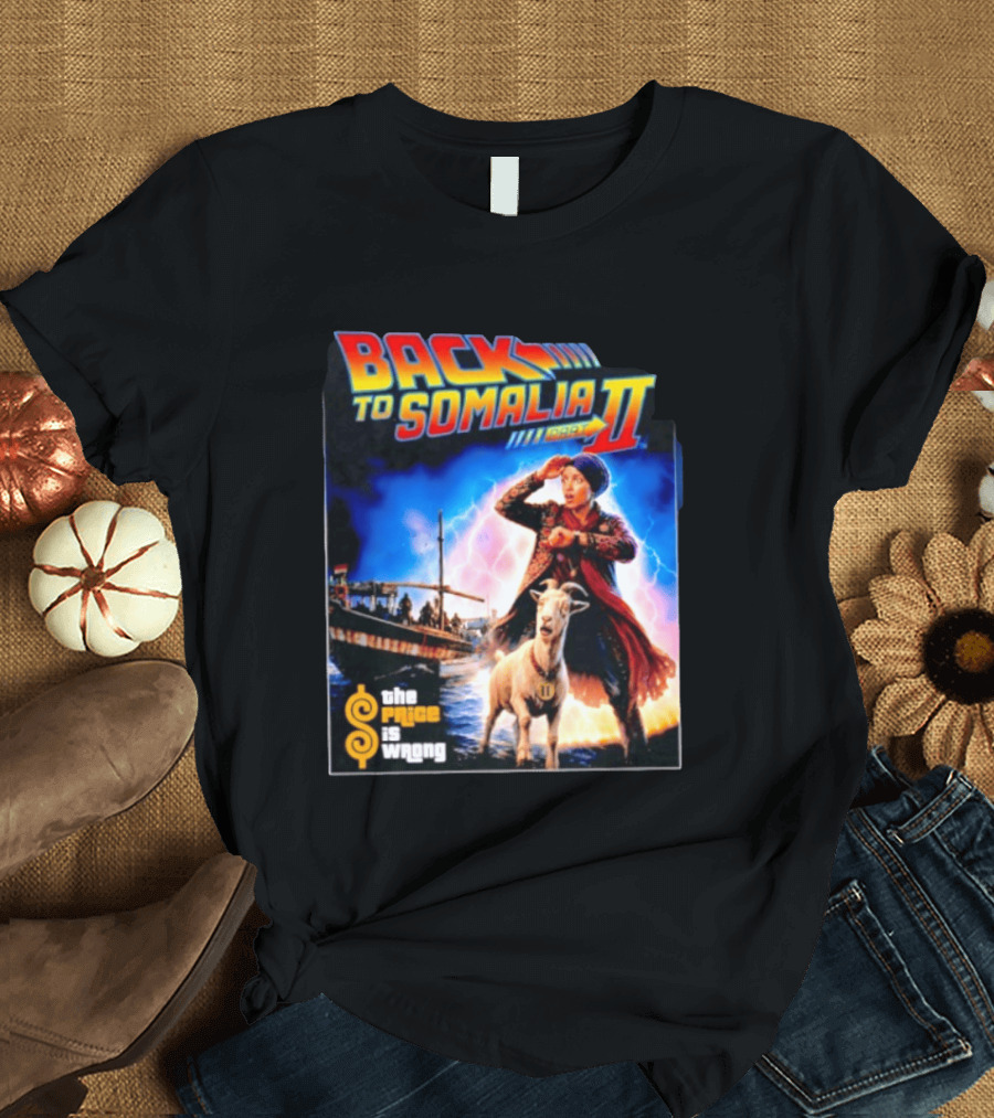 Back To Somalia Part II The Price Is Wrong Time Travel Adventure With Goat And Lightning T-Shirt