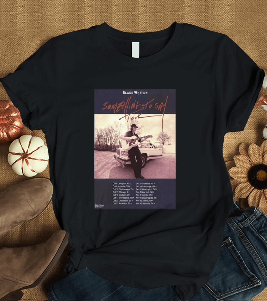 Blake Whiten Something To Say Tour 2026 With October Concert Dates And Vintage Car Photography T-Shirt