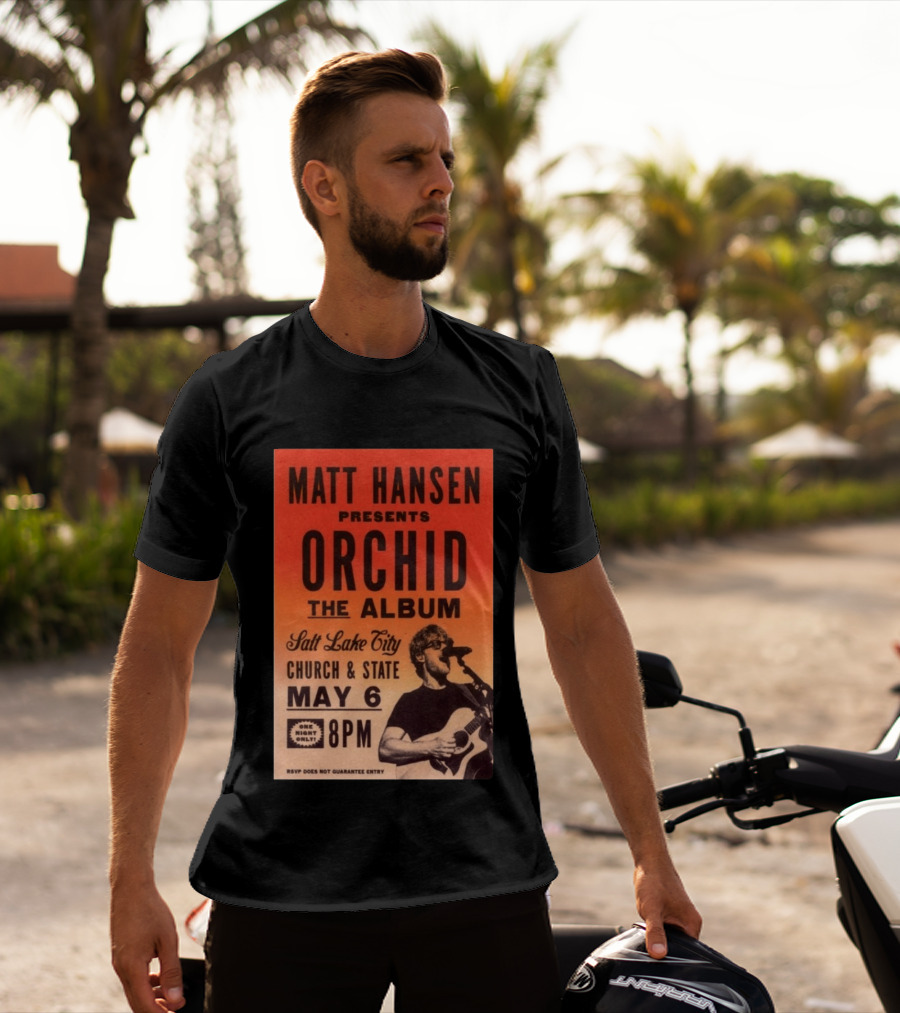 Matt Hansen Presents Orchid The Album Salt Lake City Church And State May 6 8PM T-Shirt