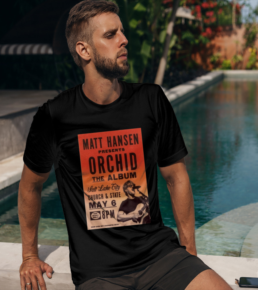 Matt Hansen Presents Orchid The Album Salt Lake City Church And State May 6 8PM T-Shirt