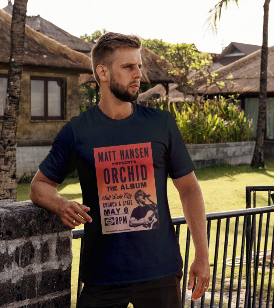 Matt Hansen Presents Orchid The Album Salt Lake City Church And State May 6 8PM T-Shirt