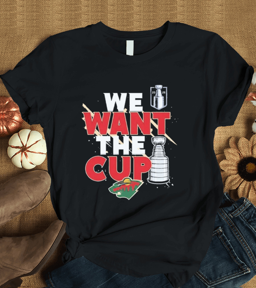Minnesota We Want The Cup Hockey Fans Stanley Motif T-Shirt