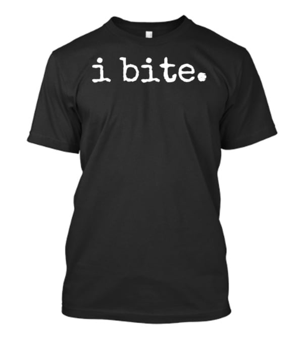 I Bite Classic Text White T-Shirt