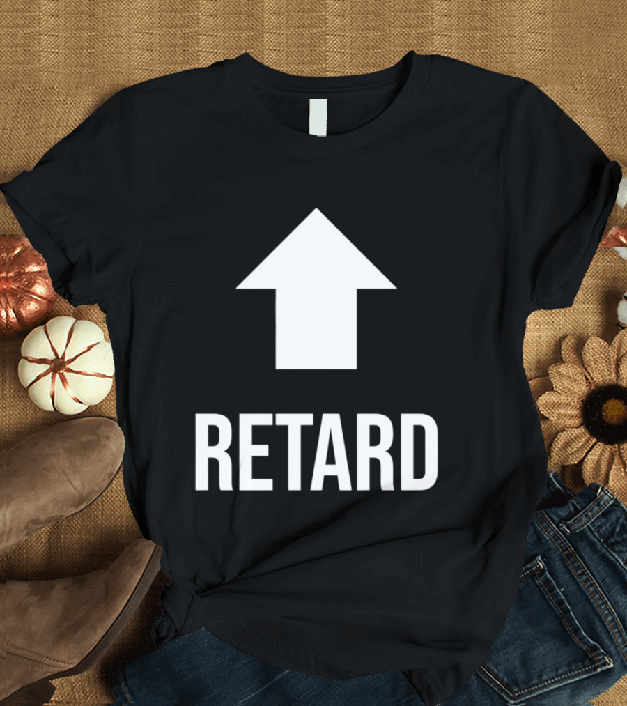 Retard Up Sans Serif T-Shirt